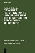 Die antike Historiographie und die Anfnge der christlichen Geschichtsschreibung