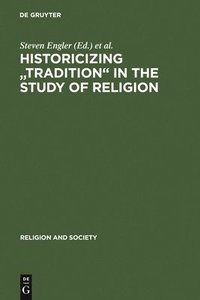 Historicizing &quot;Tradition&quot; in the Study of Religion