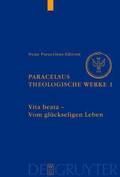 Theologische Werke, Band 1, Vita beata - Vom seligen Leben