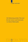 Die Bedeutung antiker Theorien f�r die Genese und Systematik von Kants Philosophie