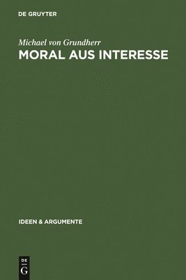 Michael Grundherr - Moral aus Interesse, Inbunden. Tillgänglighet: Lägg i varukorg