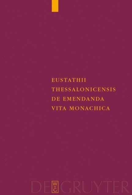 Karin Metzler - Eustathii Thessalonicensis De emendanda vita monachica, E-bok