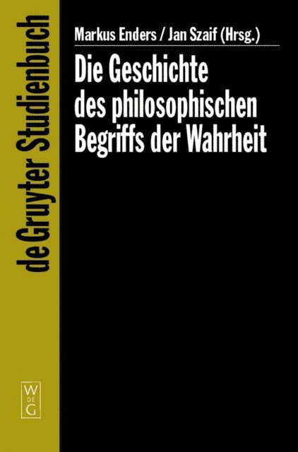 Jan Szaif, Markus Enders - Die Geschichte des philosophischen Begriffs der Wahrheit, E-bok