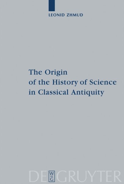 Leonid Zhmud - Origin of the History of Science in Classical Antiquity, E-bok