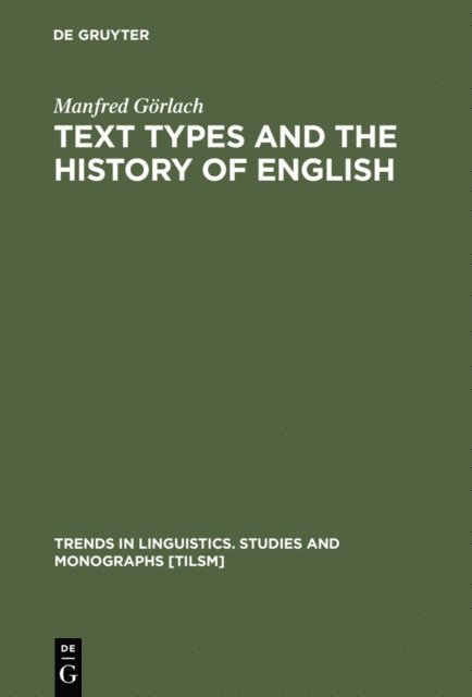 Manfred Gorlach - Text Types and the History of English, E-bok
