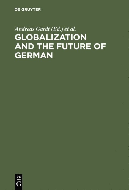Bernd Huppauf, Andreas Gardt - Globalization and the Future of German, E-bok