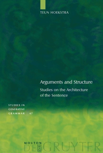 Teun Hoekstra, Guido Vanden Wyngaerd, Gertjan Postma, Jenny Doetjes, Marcel Den Dikken, Sjef Barbiers, Rint Sybesma - Arguments and Structure, E-bok