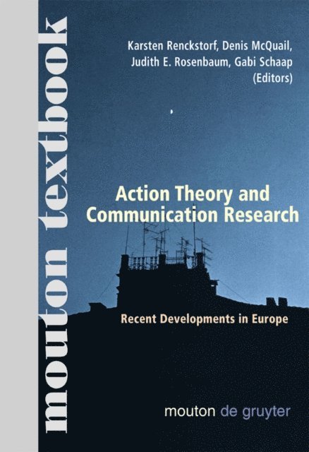 Gabi Schaap, Judith E. Rosenbaum, Denis McQuail, Karsten Renckstorf - Action Theory and Communication Research, E-bok