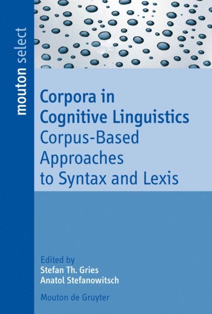Anatol Stefanowitsch, Stefan Th. Gries - Corpora in Cognitive Linguistics, E-bok
