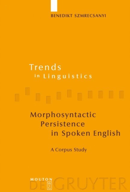 Benedikt Szmrecsanyi - Morphosyntactic Persistence in Spoken English, E-bok