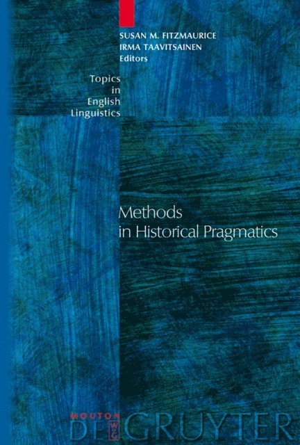 Irma Taavitsainen, Susan M. Fitzmaurice - Methods in Historical Pragmatics, E-bok