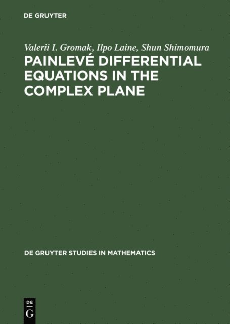Shun Shimomura, Ilpo Laine, Valerii I. Gromak - Painleve Differential Equations in the Complex Plane, E-bok