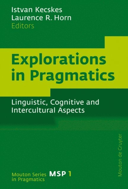 Laurence R. Horn, Istvan Kecskes - Explorations in Pragmatics, E-bok