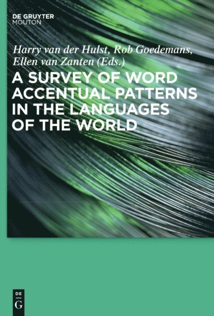 Ellen van Zanten, Rob Goedemans, Harry van der Hulst - Survey of Word Accentual Patterns in the Languages of the World, E-bok