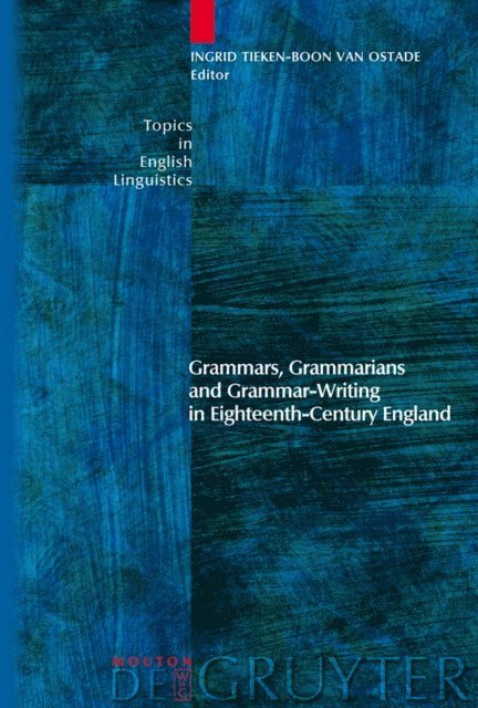 Ingrid Tieken-Boon van Ostade - Grammars, Grammarians and Grammar-Writing in Eighteenth-Century England, E-bok
