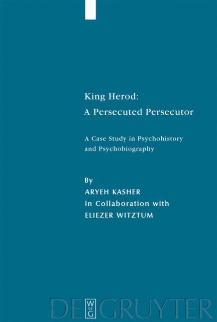 Aryeh Kasher - King Herod: A Persecuted Persecutor, E-bok