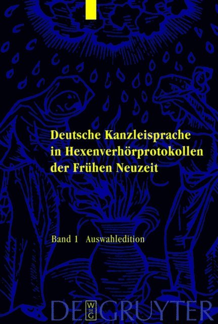 Anja Wilke, Uta Nolting, Iris Hille, Elvira Topalovic, Jurgen Macha - Deutsche Kanzleisprache in Hexenverhörprotokollen der Frühen Neuzeit, E-bok