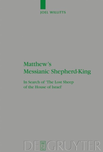 Joel Willitts - Matthew's Messianic Shepherd-King, E-bok