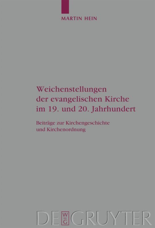 Martin Hein - Weichenstellungen der evangelischen Kirche im 19. und 20. Jahrhundert, Inbunden