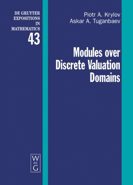 Askar A. Tuganbaev, Piotr A. Krylov - Modules over Discrete Valuation Domains, E-bok
