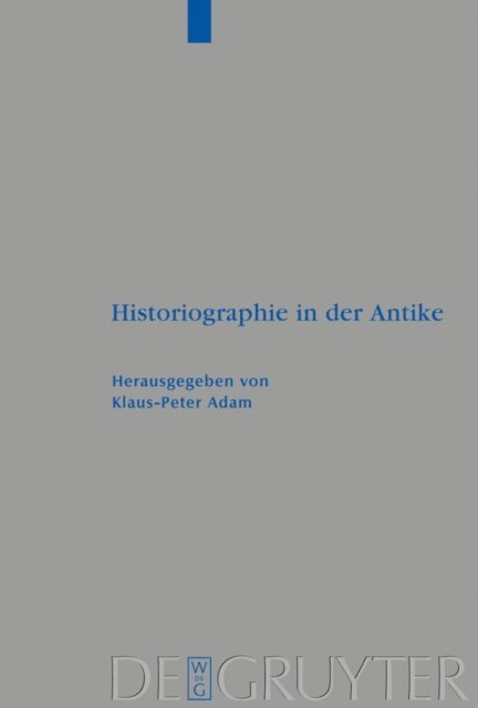 Klaus-Peter Adam - Historiographie in der Antike, E-bok