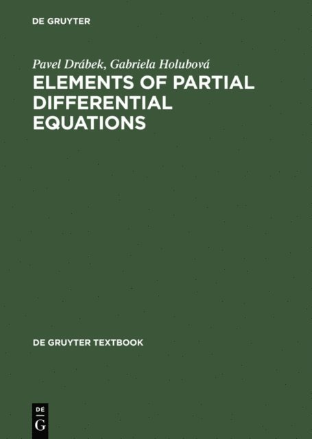 Gabriela Holubova, Pavel Drabek - Elements of Partial Differential Equations, E-bok