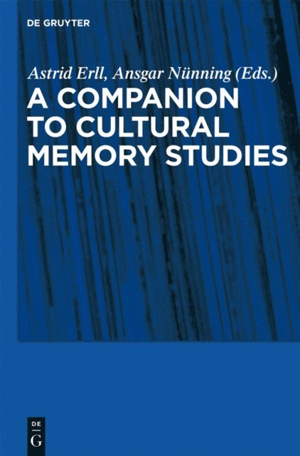 Ansgar Nunning, Astrid Erll - Companion to Cultural Memory Studies, E-bok