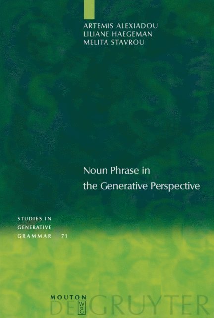 Melita Stavrou, Liliane Haegeman, Artemis Alexiadou - Noun Phrase in the Generative Perspective, E-bok
