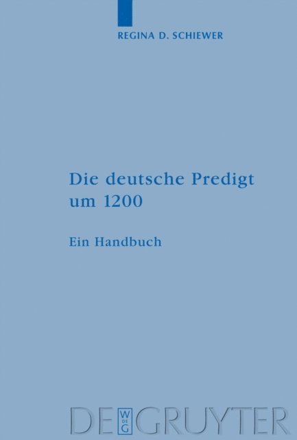 Regina D. Schiewer - Die deutsche Predigt um 1200, E-bok