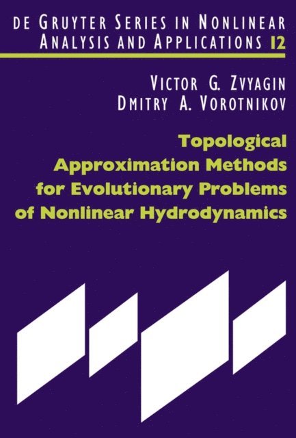 Dmitry A. Vorotnikov, Victor G. Zvyagin - Topological Approximation Methods for Evolutionary Problems of Nonlinear Hydrodynamics, E-bok