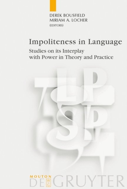 Miriam A. Locher, Derek Bousfield - Impoliteness in Language, E-bok