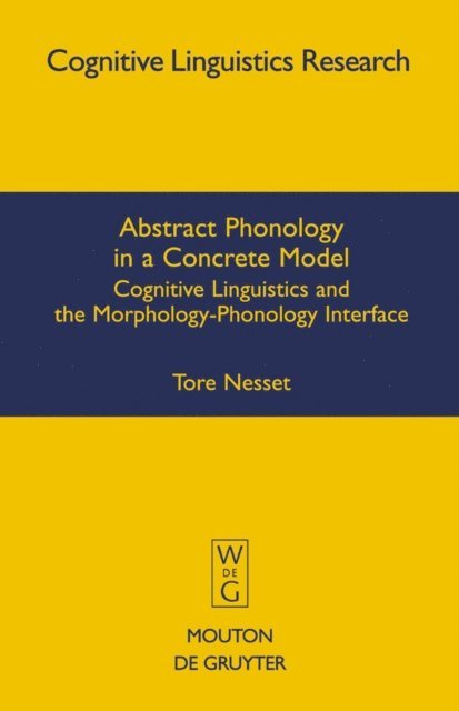 Tore Nesset - Abstract Phonology in a Concrete Model, E-bok