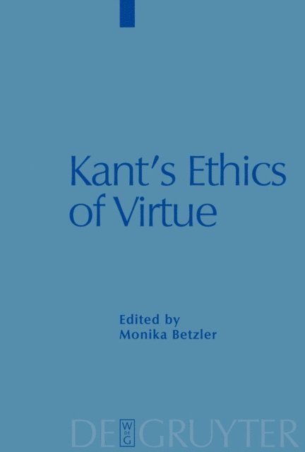 Monika Betzler - Kant's Ethics of Virtue, E-bok