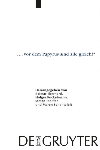 Maren Schentuleit, Stefan Pfeiffer, Holger Kockelmann, Raimar Eberhard - "... vor dem Papyrus sind alle gleich!", E-bok