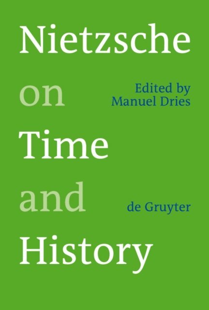 Manuel Dries - Nietzsche on Time and History, E-bok