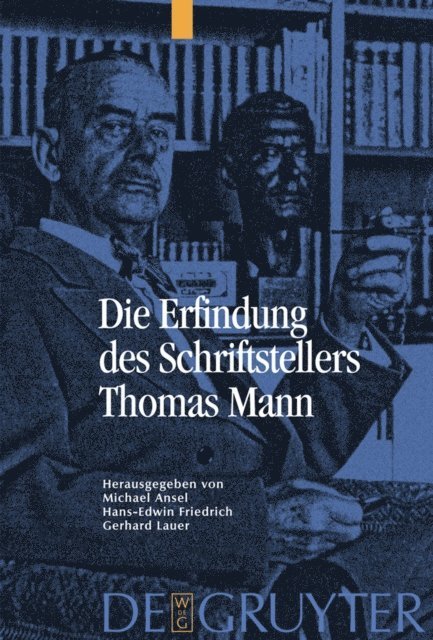 Gerhard Lauer, Hans Edwin Friedrich, Michael Ansel - Die Erfindung des Schriftstellers Thomas Mann, E-bok