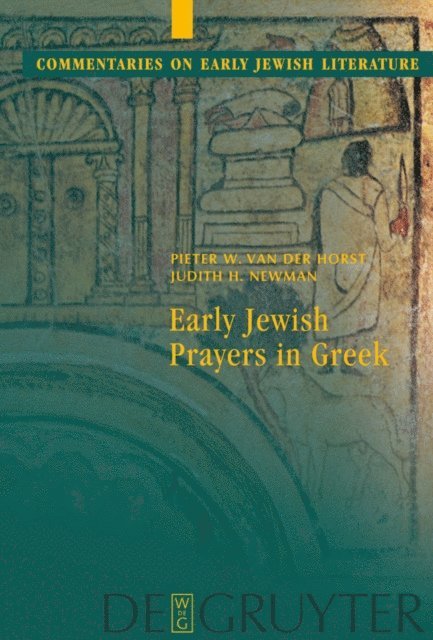 Judith. H. Newman, Pieter W. van der Horst - Early Jewish Prayers in Greek, E-bok