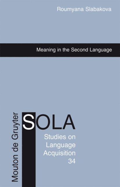Roumyana Slabakova - Meaning in the Second Language, E-bok