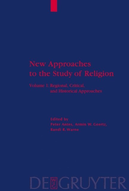 Randi R. Warne, Armin W. Geertz, Peter Antes - Regional, Critical, and Historical Approaches, E-bok