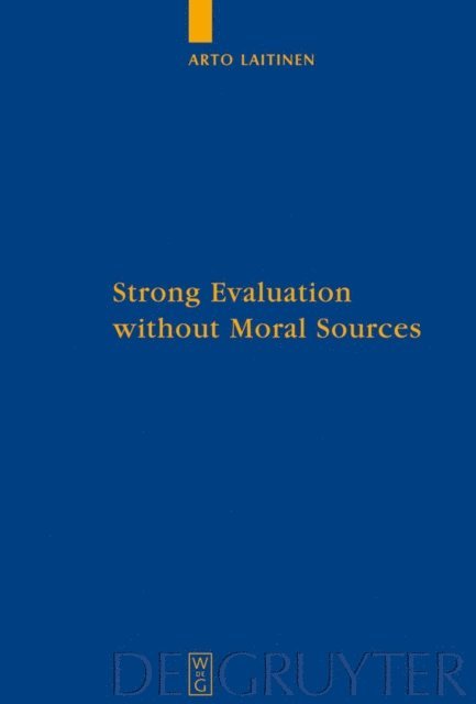 Arto Laitinen - Strong Evaluation without Moral Sources, E-bok