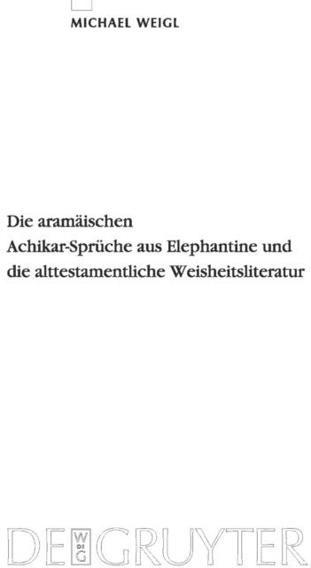 Michael Weigl - Die aramäischen Achikar-Sprüche aus Elephantine und die alttestamentliche Weisheitsliteratur, E-bok