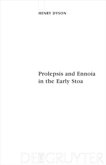 Henry Dyson - Prolepsis and Ennoia in the Early Stoa, E-bok