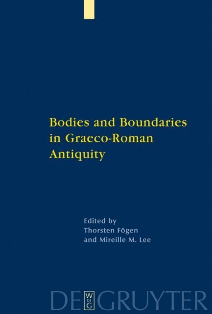 Mireille M. Lee, Thorsten Fogen - Bodies and Boundaries in Graeco-Roman Antiquity, E-bok