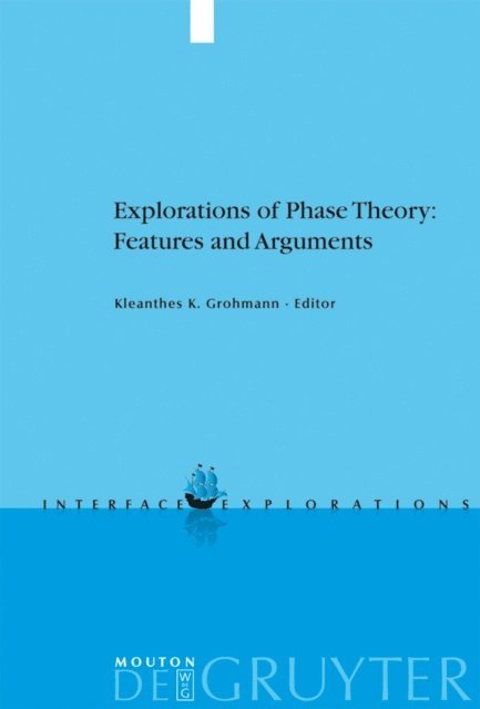 Kleanthes K. Grohmann - Explorations of Phase Theory: Features and Arguments, E-bok