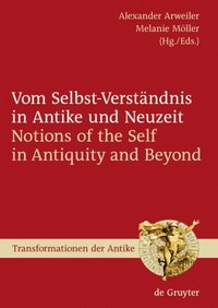 Vom Selbst-Verstÿndnis in Antike und Neuzeit / Notions of the Self in Antiquity and Beyond