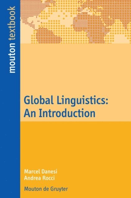 Andrea Rocci, Marcel Danesi - Global Linguistics, E-bok