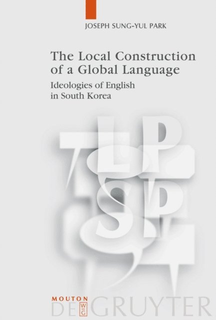 Joseph Sung-Yul Park - Local Construction of a Global Language, E-bok
