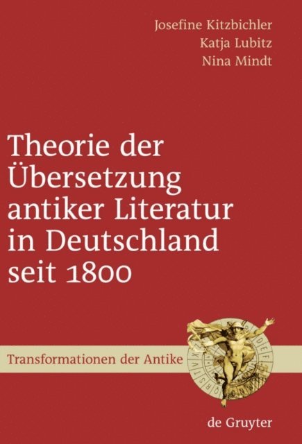 Nina Mindt, Katja Lubitz, Josefine Kitzbichler - Theorie der Übersetzung antiker Literatur in Deutschland seit 1800, E-bok