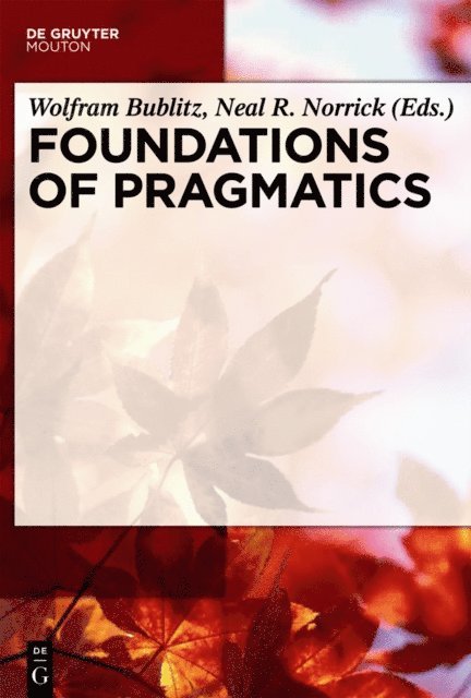 Neal R. Norrick, Wolfram Bublitz - Foundations of Pragmatics, E-bok