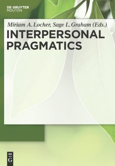 Sage L. Graham, Miriam A. Locher - Interpersonal Pragmatics, E-bok